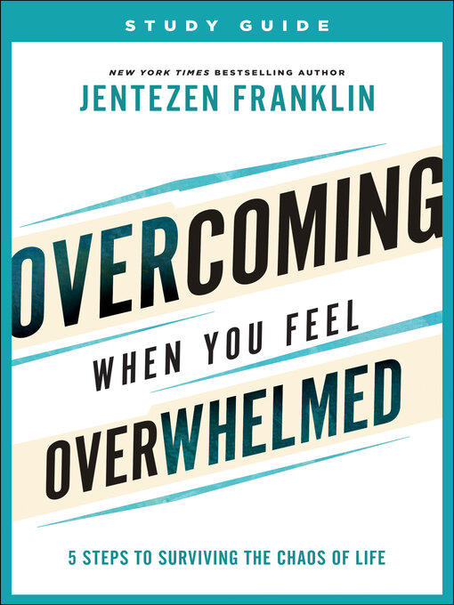 Title details for Overcoming When You Feel Overwhelmed Study Guide by Jentezen Franklin - Wait list